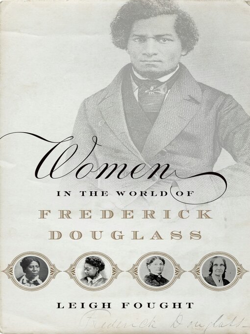 Title details for Women in the World of Frederick Douglass by Leigh Fought - Available